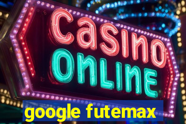 google futemax